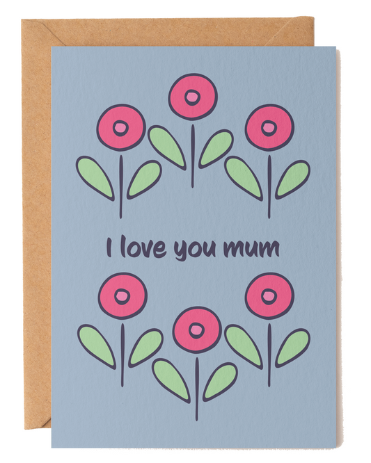 I Love You Mum Floral Card